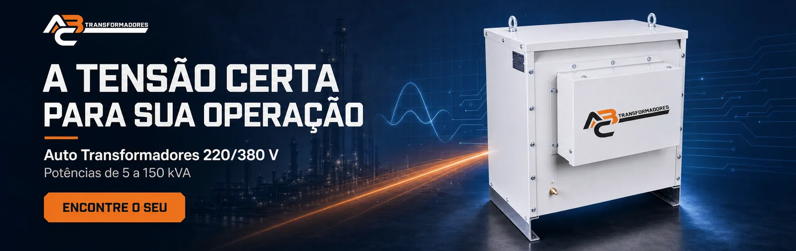 A tensão certa para sua operação — auto transformadores 220/380 V, potências de 5 a 175 kVA
